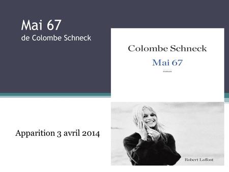 Mai 67 de Colombe Schneck Apparition 3 avril 2014.