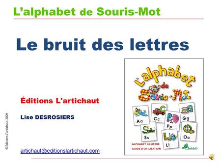 Le bruit des lettres L’alphabet de Souris-Mot Éditions L'artichaut