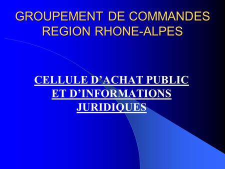 GROUPEMENT DE COMMANDES REGION RHONE-ALPES