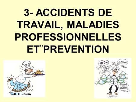 3- ACCIDENTS DE TRAVAIL, MALADIES PROFESSIONNELLES ET¨PREVENTION