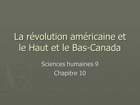 La révolution américaine et le Haut et le Bas-Canada
