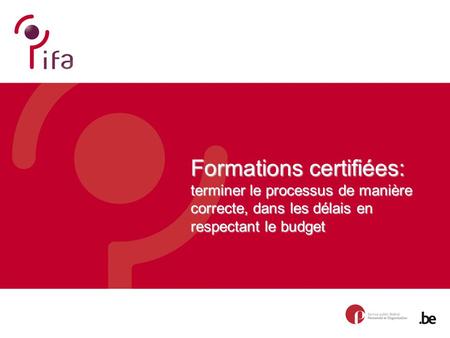 Formations certifiées: terminer le processus de manière correcte, dans les délais en respectant le budget.