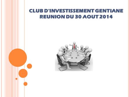 CLUB D'INVESTISSEMENT GENTIANE REUNION DU 30 AOUT 2014.