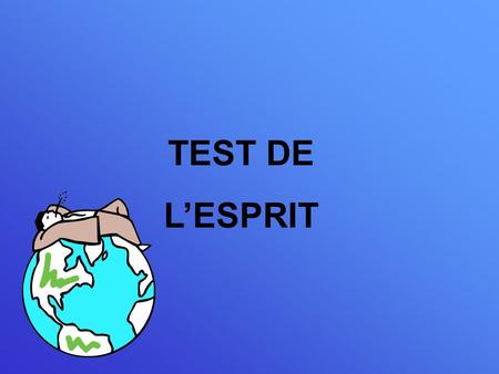 TEST DE L’ESPRIT.