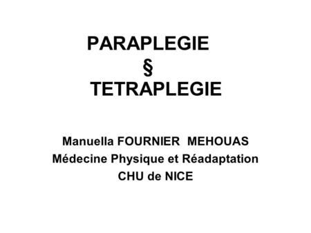 PARAPLEGIE § TETRAPLEGIE