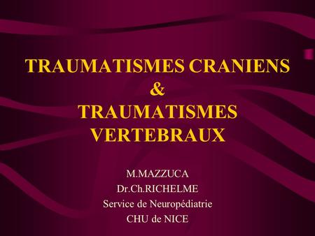 TRAUMATISMES CRANIENS & TRAUMATISMES VERTEBRAUX