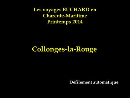 Les voyages BUCHARD en Charente-Maritime Printemps 2014 Collonges-la-Rouge Défilement automatique.