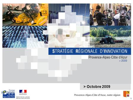 1 > Octobre 2009. 2 Les livrables de la SRI Diagnostic détaillé Orientations stratégiques Stratégie Régionale d’Innovation Concertation élargie Proposées.