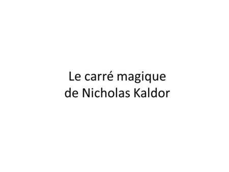 Le carré magique de Nicholas Kaldor