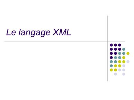 Le langage XML.