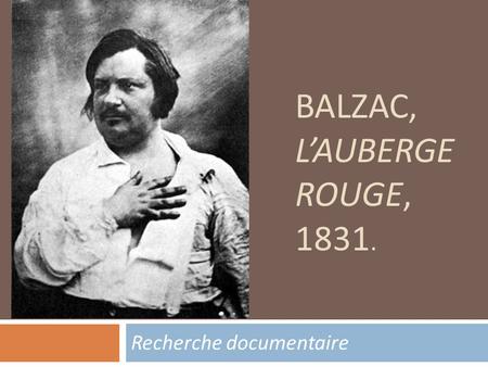 Balzac, L’auberge rouge, 1831.