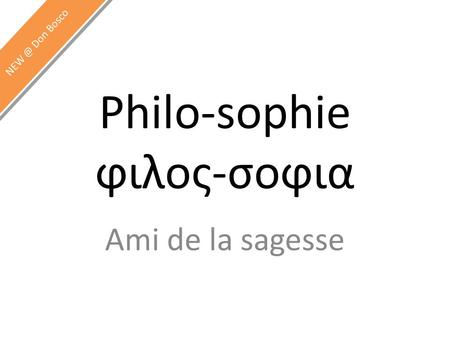 Philo-sophie ϕιλος-σοϕια