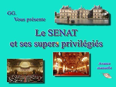 Palais du Luxembourg Le Sénat Français. Et nos très chers sénateurs. Les supers privilégiés de la République.