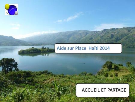 Aide sur Place Haïti 2014 ACCUEIL ET PARTAGE 1. Morisseau 2 Un village dans les mornes, au-dessus d’Anse, à Veau ; une culture vivrière, de nombreux arbres.