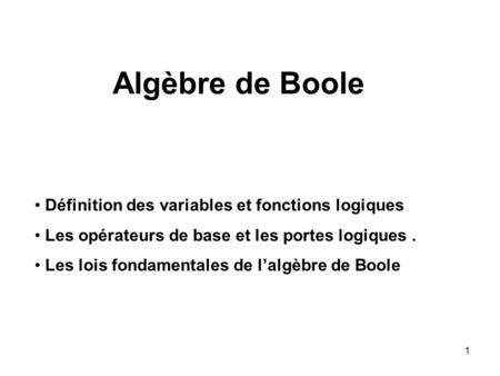 Algèbre de Boole Définition des variables et fonctions logiques