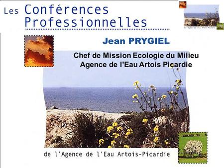 Jean PRYGIEL Chef de Mission Ecologie du Milieu