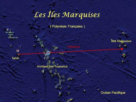 ( Polynésie Française ) Tahiti Îles Marquises Archipel des Tuamotus 1400 Kms Les Îles Marquises Océan Pacifique.