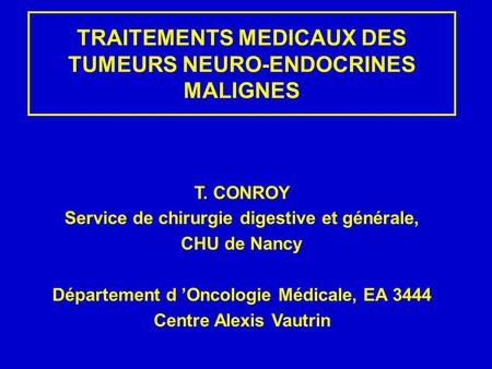 TRAITEMENTS MEDICAUX DES TUMEURS NEURO-ENDOCRINES MALIGNES