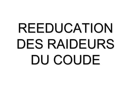 REEDUCATION DES RAIDEURS DU COUDE