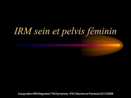 IRM sein et pelvis féminin