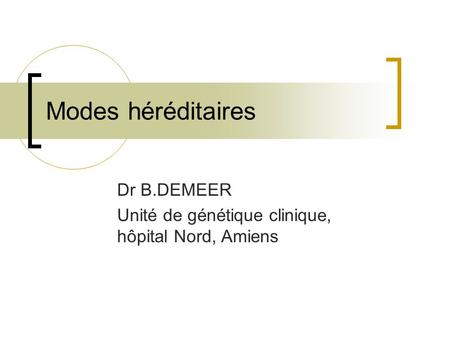 Dr B.DEMEER Unité de génétique clinique, hôpital Nord, Amiens
