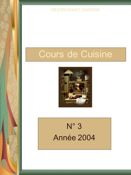 Cours de Cuisine N° 3 Année 2004 RESTAURANT CASSINI.