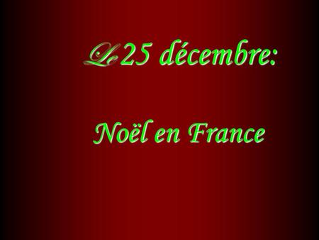 Le 25 décembre: Noël en France