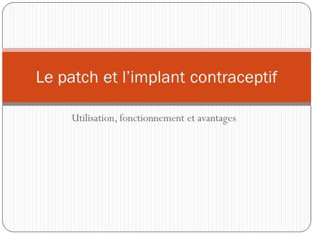 Le patch et l’implant contraceptif