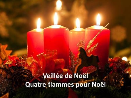 Veillée de Noël Quatre flammes pour Noël