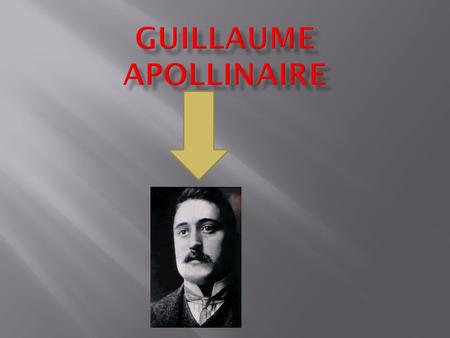 Né le 25 août 1880 à Rome et mort pour la France le 9 novembre 1918 à Paris. Il est considéré comme l'un des poètes français les plus importants du début.