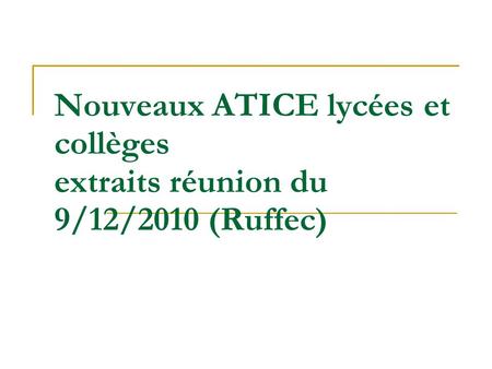 Nouveaux ATICE lycées et collèges extraits réunion du 9/12/2010 (Ruffec)