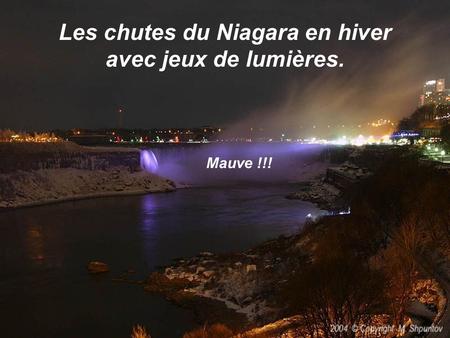Les chutes du Niagara en hiver avec jeux de lumières. Mauve !!!