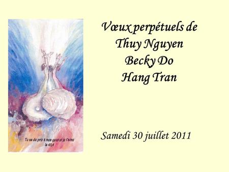 Vœux perpétuels de Thuy Nguyen Becky Do Hang Tran Samedi 30 juillet 2011.