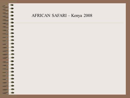 AFRICAN SAFARI – Kenya 2008. Les protagonistes : Dit « le safari Le Moël » Pat Isa GhisMaryseJosy ThomasKevinHenry.
