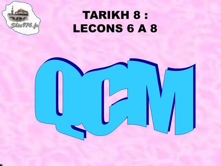 TARIKH 8 : LECONS 6 A 8 QCM.