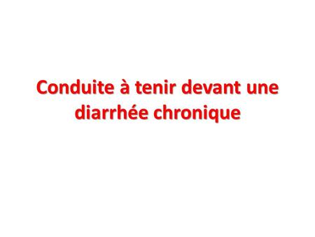 Conduite à tenir devant une diarrhée chronique