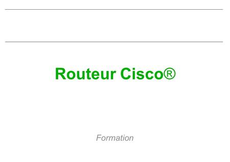 Routeur Cisco® Formation.