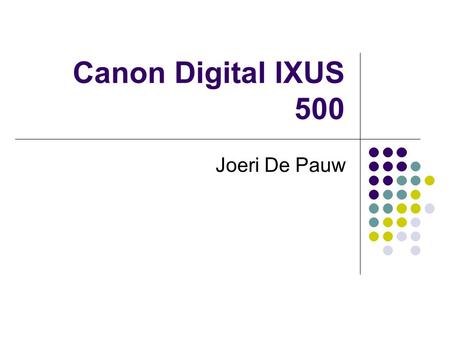 Canon Digital IXUS 500 Joeri De Pauw. Canon Digital IXUS 500 appareil-photo numérique 5 megapixel boîtier en métal.