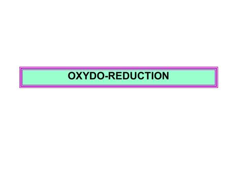 OXYDO-REDUCTION.