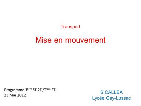 Mise en mouvement Transport S.CALLEA Lycée Gay-Lussac