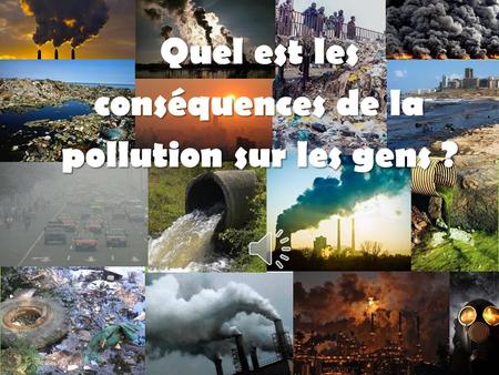 Quel est les conséquences de la pollution sur les gens ?