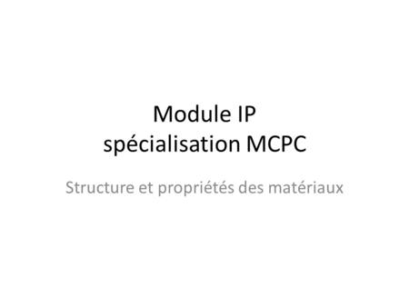 Module IP spécialisation MCPC