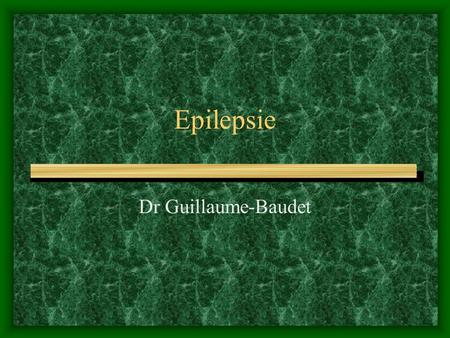 Epilepsie Dr Guillaume-Baudet.