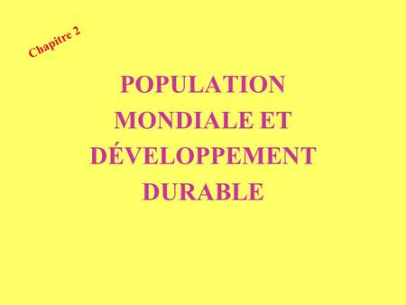 POPULATION MONDIALE ET DÉVELOPPEMENT DURABLE