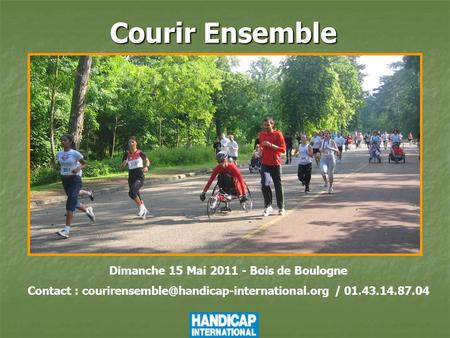 Courir Ensemble Dimanche 15 Mai 2011 - Bois de Boulogne Contact : / 01.43.14.87.04.