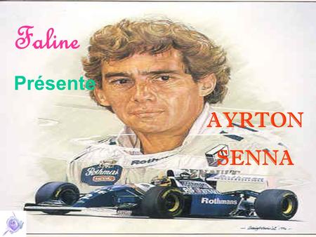 Faline Présente AYRTON SENNA.