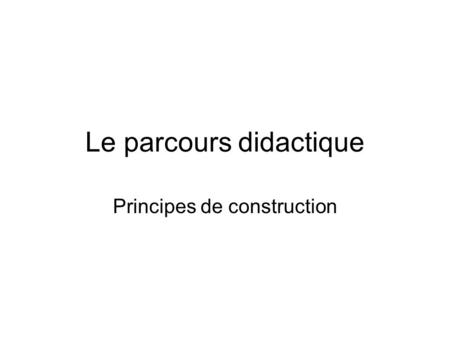 Le parcours didactique