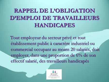 RAPPEL DE L’OBLIGATION D’EMPLOI DE TRAVAILLEURS HANDICAPES