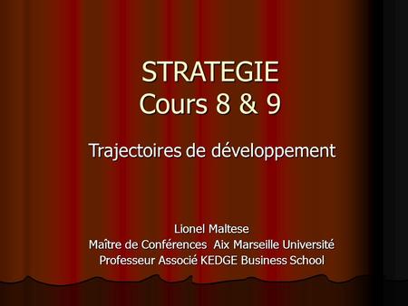 STRATEGIE Cours 8 & 9 Trajectoires de développement Lionel Maltese