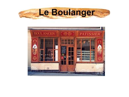 Le Boulanger.